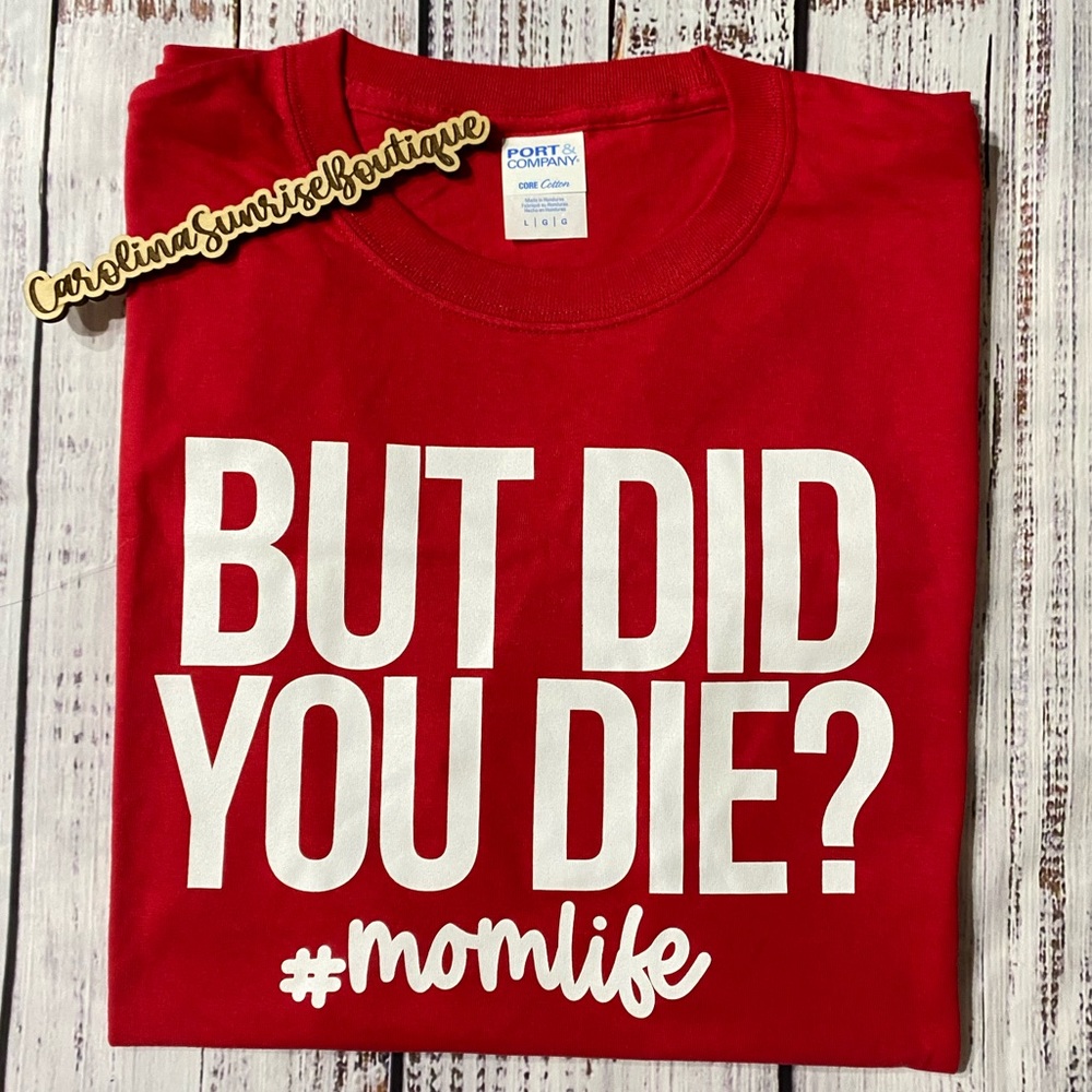 But Did You Die Tee